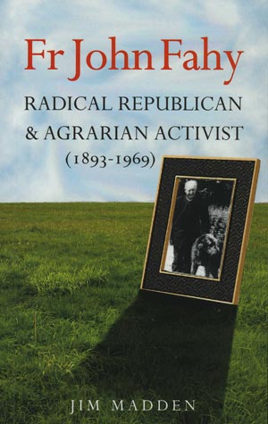 Fr John Fahy, Radical Republican & Agrarian Activist  (1893-1969)