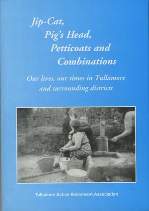 Jip Cat, Pig’s Head, Petticoats And Combinations, Our Lives, Our Times In Tullamore And Surrounding Districts