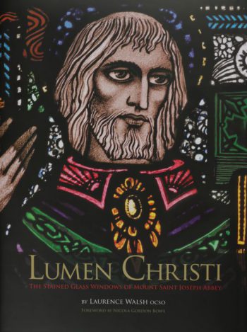 Lumen Christi – Stained Glass Windows Of Mount Saint Joseph Abbey