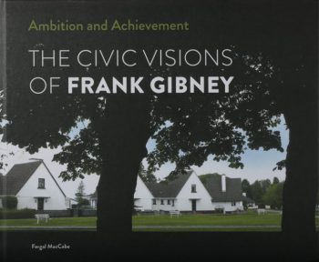 Ambition And Achievement – The Civic Visions Of Frank Gibney