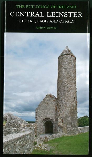 Buildings Of Central Leinster: Kildare, Laois And Offaly. By Andrew Tierney