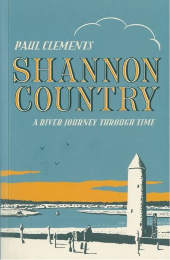Shannon Country A River Journey Through Time – Paul Clements
