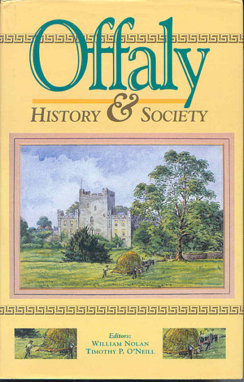 Offaly History & Society – Editors: William Nolan & Timothy P. O’Neill