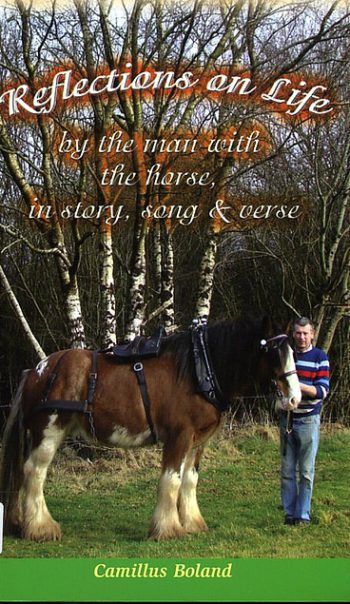 Reflections On Life By The Man With The Horse, In Story, Song & Verse – Camillus Boland.