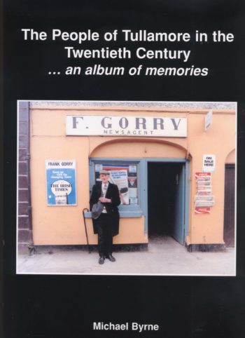 The People Of Tullamore In The Twentieth Century, An Album Of Memories (weak Binding)