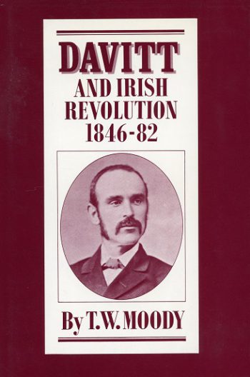 Davitt And Irish Revolution, 1846-82. – T. W. Moody.