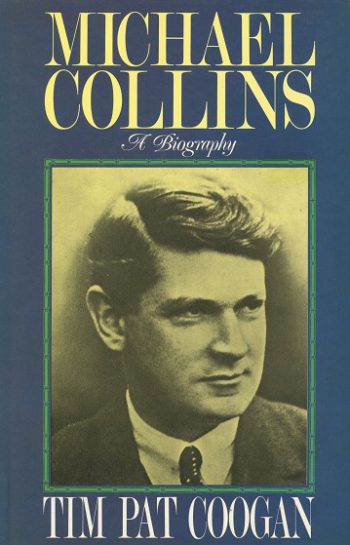 Michael Collins: A Biography – Tim Pat Coogan.