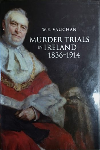 Murder Trials In Ireland 1836-1914 – W.E Vaughan