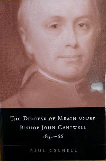 The Diocese Of Meath Under Bishop John Cantwell 1830-66 – Paul Connell