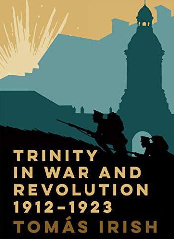 Trinity In War And Revolution 1912 – 1923