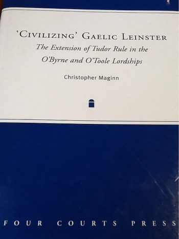 Civilizing Gaelic Leinster The Extension Of Tudor Rule In The O’Byrne And O’Toole Lordships