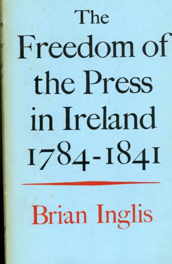 The Freedom Of The Press In Ireland 1784-1841