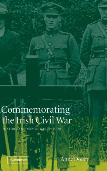Commemorating The Irish Civil War: History And Memory, 1923-2000