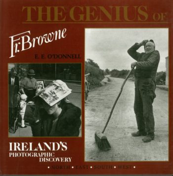 The Genius Of Fr.Browne E. E. O’Donnell Ireland’s Photographic Discovery