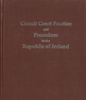 Circuit Court Practice And Procedure In The Republic Of Ireland