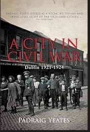 A City In Civil War Dublin 1921-4