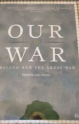 Our War Ireland And The Great War