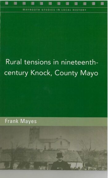 Rural Tensions In Nineteenth Century Knock, County Mayo