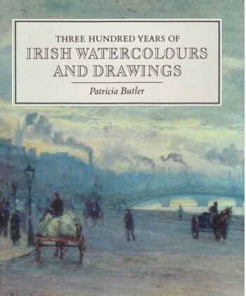 Three Hundred Years Of Irish Watercolors And Drawings